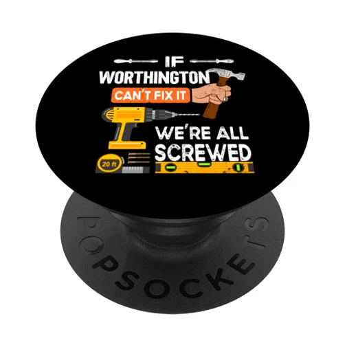 If Worthington can't fix it we're all screwed Mr. Funny if Worthington can't fix it no one can handyman PopSockets Swappable PopGrip
