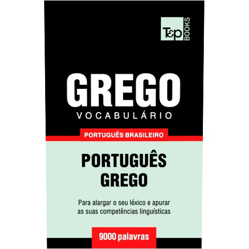 Portuguese Edition by Andrey Taranov (Author) Vocabulário Português Brasileiro-Grego - 9000 palavras (Brazilian Portuguese Collection) (Portuguese Edition)