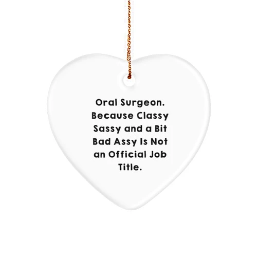Generic Oral Surgeon Heart Ornament, Funny Quote, Christmas Unique Gifts for Oral Surgeon, Classy Sassy and A Bit Fearlessy Gifts - Gifts from Friends, Gifts for Oral Surgeon