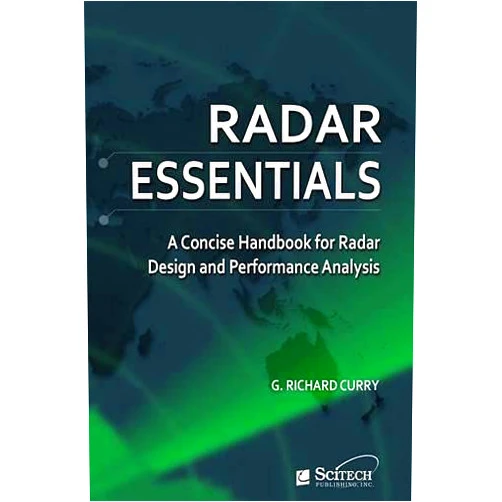 G. Richard Curry Radar Essentials: A concise handbook for radar design and performance analysis (Radar, Sonar and Navigation)