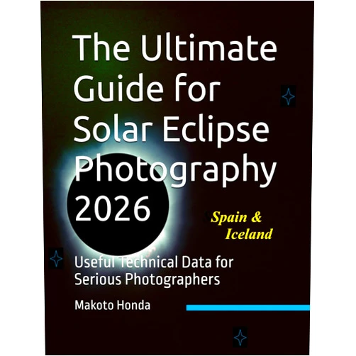 Makoto Honda The Ultimate Guide for Solar Eclipse Photography 2026: Useful Technical Data for Serious Photographers