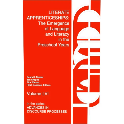 Kenneth Reeder,Jon Shapiro,Rita Watson,Hillel Goelman Literate Apprenticeships: The Emergence of Language and Literacy in the Preschool Years (Advances in Discourse Processes)