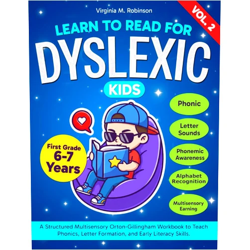 Virginia M. Robinson Learn to Read for Dyslexic Kids. A Structured Multisensory Orton-Gillingham Workbook to Teach Phonics, Letter Formation, and Early Literacy Skills. ... to read with Dyslexia for first grade kids)