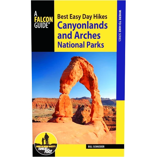By Bill Schneider (Author) Best Easy Day Hikes Canyonlands and Arches National Parks (Best Easy Day Hikes: Where to Hike)