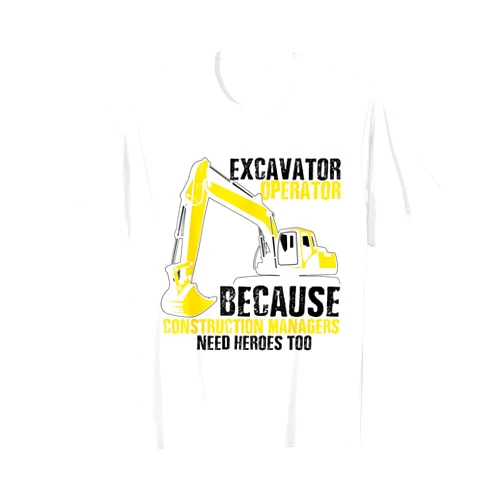 Heavy Equipment Operator Backhoe Driver Vehicles Excavator Operator Construction Manager Heavy Duty Worker T-Shirt