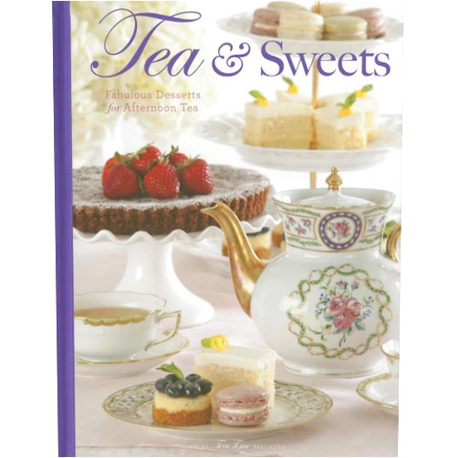 By Lorna Reeves (Editor) Tea & Sweets: Fabulous Desserts for Afternoon Tea (TeaTime)