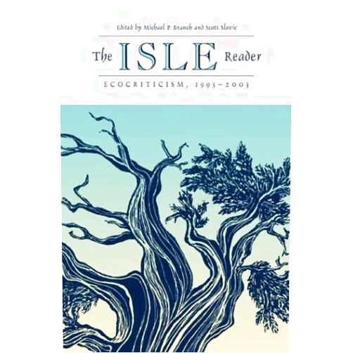 Michael P. Branch,Scott Slovic The Isle Reader: Ecocriticism, 1993-2003