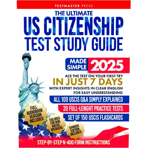 TestMaster Press The Ultimate US Citizenship Test Study Guide Made Simple: Ace the Test on your first Try in Just 7 Days with Expert Insights in Clear English for Easy Understanding | 100 USCIS Q&A, 20 Full Tests