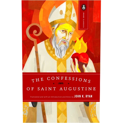 By St. Augustine (Author), John K. Ryan (Translator) The Confessions of Saint Augustine (Image Classics)