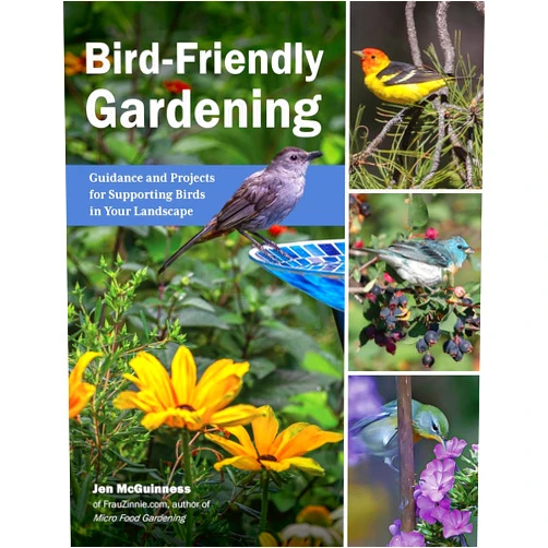 Jen McGuinness Bird-Friendly Gardening: Guidance and Projects for Supporting Birds in Your Landscape