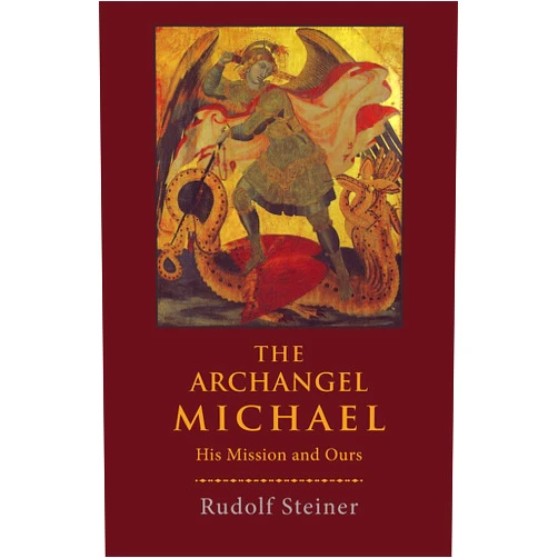 Rudolf Steiner,Christopher Bamford The Archangel Michael: His Mission and Ours