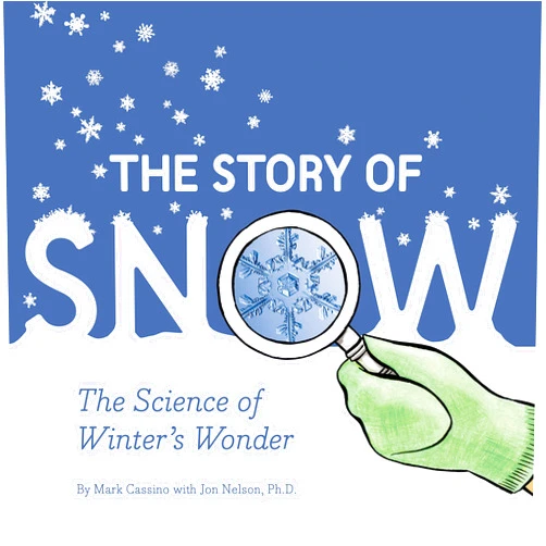 Mark Cassino,Jon Nelson The Story of Snow: The Science of Winter's Wonder
