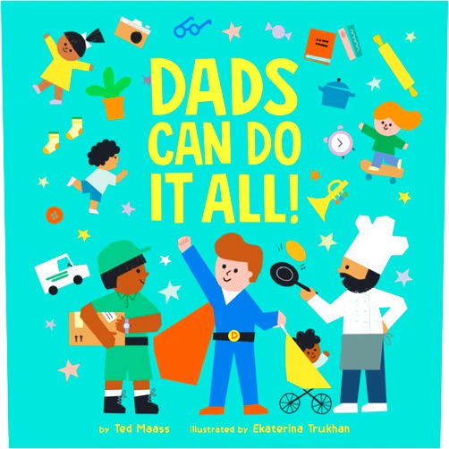 Ted Maass,Ekaterina Trukhan Dads Can Do It All!