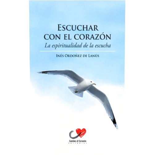 Inés Ordoñez de Lanús Escuchar con el corazón: La espiritualidad de la escucha (Spanish Edition)