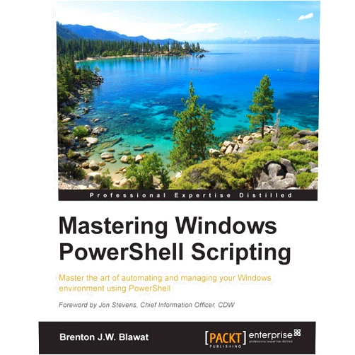 Brenton J.W. Blawat Mastering Windows PowerShell Scripting