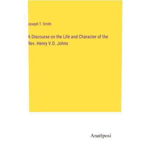 Joseph T Smith A Discourse on the Life and Character of the Rev. Henry V.D. Johns