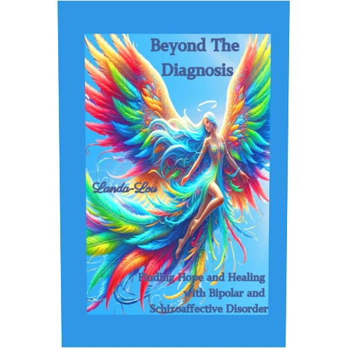 Landa-Lou Goodridge Beyond the Diagnosis: Finding Hope and Healing with Bipolar and Schizoaffective Disorder (Reclaiming Your Life In the Midst of Mental Health Challenges)