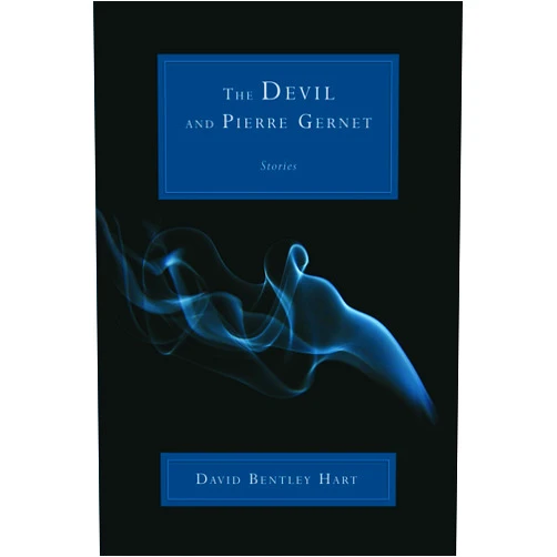 By David Bentley Hart (Author) The Devil and Pierre Gernet: Stories