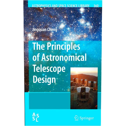 Jingquan Cheng The Principles of Astronomical Telescope Design (Astrophysics and Space Science Library, 360)