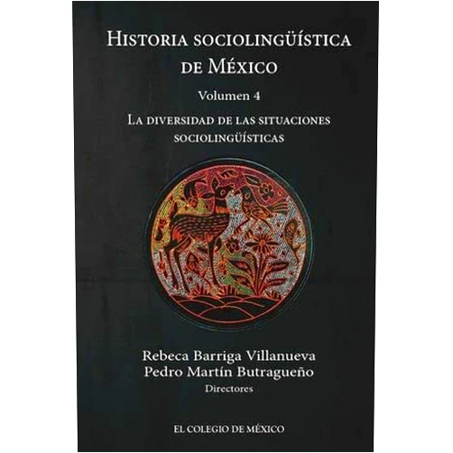By Rebeca Barriga Villanueva (Editor), Pedro Martín Butragueño (Editor), Violeta Vázquez Rojas Maldonado (Author), Norma Berenice Gómez González (Author), Michel R. Oudijk (Author), Mario Humberto Ruz (Author), Karen Dakin (Author), José Luis Moctezuma Zamarrón (Author), Yolanda Lastra (Author), Alonso Guerrero Galván (Author), Frida Villavicencio Zarza (Author), Edna T. Pascacio (Author), Rodrigo Romero Méndez (Author), José Esteban Hernández (Author), María Enriqueta Cerón Velásquez (Author) & 12 more Historia sociolingüística de México. Volumen 4. La diversidad de las situaciones sociolingüísticas