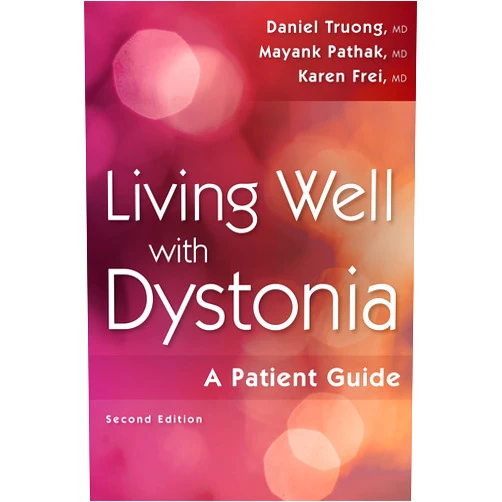 Daniel Truong MD Living Well with Dystonia: A Patient Guide