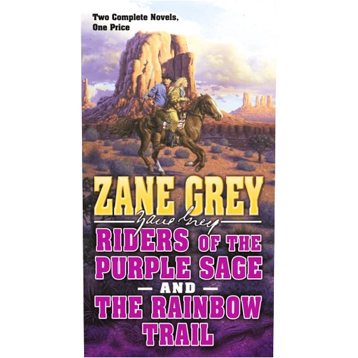 By Zane Grey (Author) Riders of the Purple Sage and The Rainbow Trail: Two Complete Zane Grey Novels