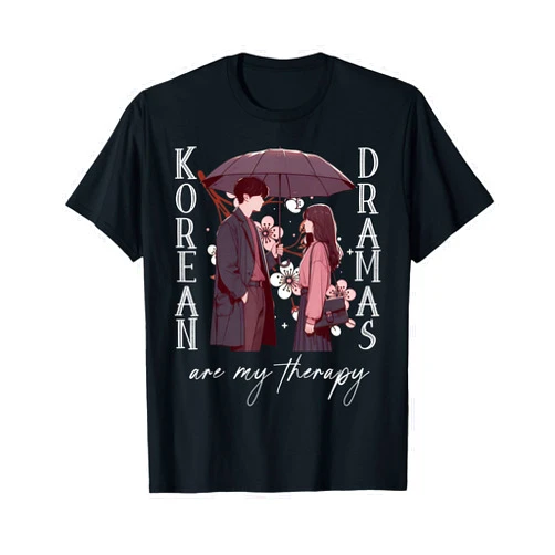 K-Drama Merchandise Gifts KDrama Lover Women Teen Korean Dramas are My Therapy Kdrama Lovers K-Drama Merch T-Shirt