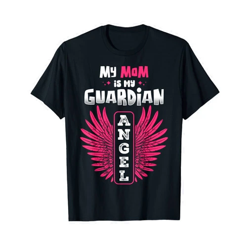 My Guardian Angel Tee My Mom Is My Guardian Angel Mothers Day Shirt T-Shirt