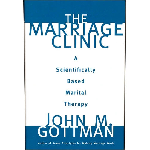 John M. Gottman Ph.D. The Marriage Clinic: A Scientifically Based Marital Therapy (Norton Professional Books (Hardcover))