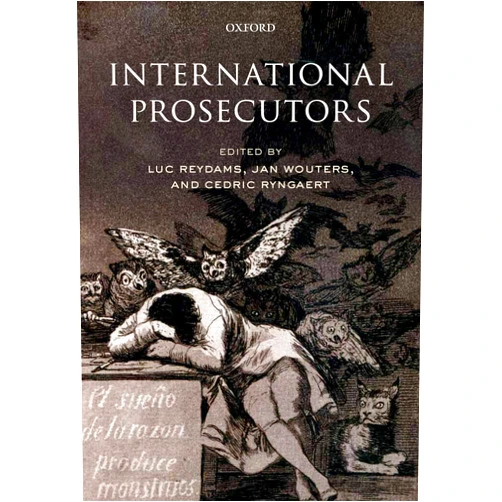 By Luc Reydams (Author, Editor), Jan Wouters (Author, Editor), Cedric Ryngaert (Author, Editor) & 0 more Format: Kindle Edition International Prosecutors