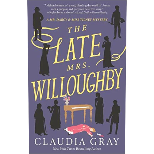 Claudia Gray The Late Mrs. Willoughby: A Novel (MR. DARCY & MISS TILNEY MYSTERY)