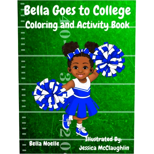 Bella Jordan,Bella Noelle Jordan,Jessica McLaughlin,LaTishia L Jordan Bella Goes to College Coloring and Activity Book (The Adventures of Bella Noelle)