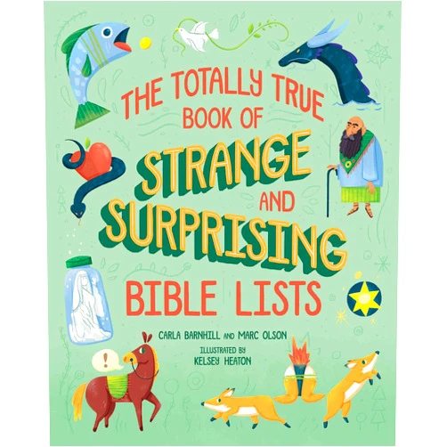 Carla Barnhill,Marc Olson,Kelsey Heaton The Totally True Book of Strange and Surprising Bible Lists