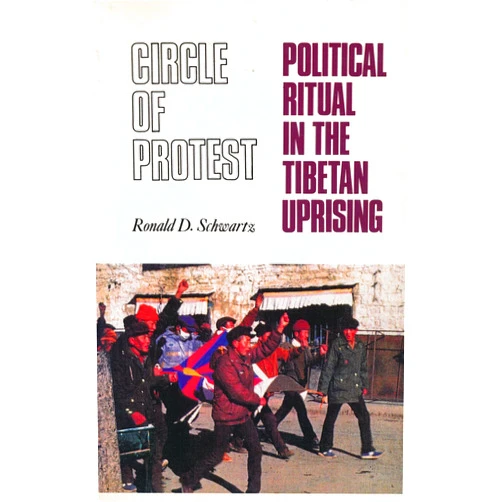 By Ronald David Schwartz (Author) Circle of Protest: Political Ritual in the Tibetan Uprising, 1987-1992
