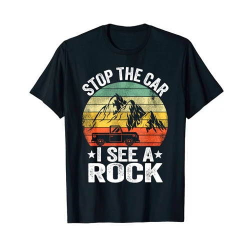 Rockhounding & Geology Scientist Gifts Men Women Stop The Car I See A Rock Rock Collector Jokes Geologist T-Shirt