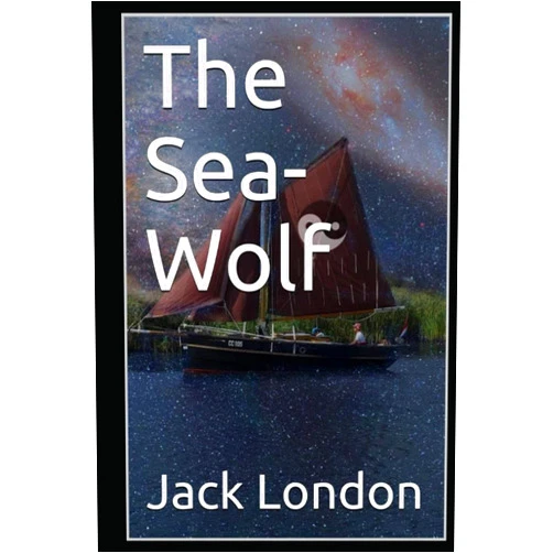 Jack London The Sea Wolf : Illustrated Edition