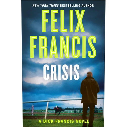 Felix Francis Crisis (A Dick Francis Novel)