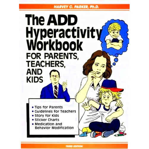By Harvey C. Parker (Author) The ADD Hyperactivity Workbook For Parents, Teachers, And Kids