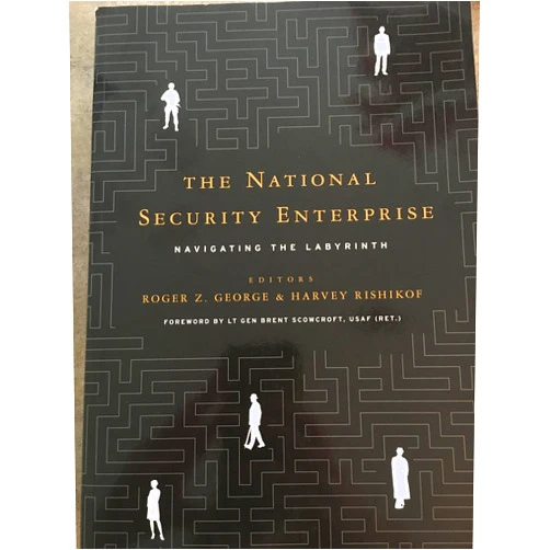 By Roger Z. George (Editor), Harvey Rishikof (Editor), Brent Scowcroft (Foreword) & 0 more The National Security Enterprise: Navigating the Labyrinth
