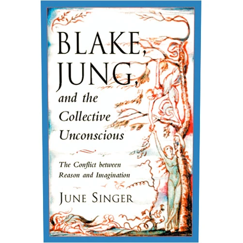 By June Singer (Author), Esther Harding (Introduction) Blake, Jung, and the Collective Unconscious: The Conflict Between Reason and Imagination (The Jung on the Hudson Book series)