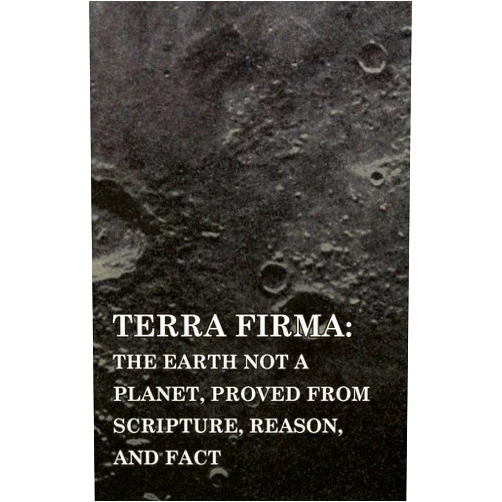 By David Wardlaw Scott (Author) Terra Firma: The Earth Not a Planet, Proved from Scripture, Reason, and Fact