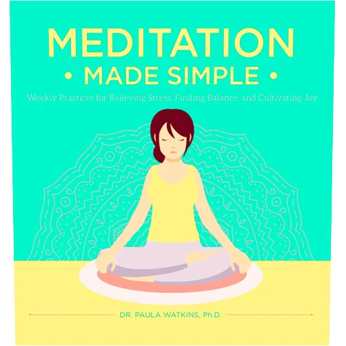 By Paula Watson (Author) Meditation Made Simple: Weekly Practices for Relieving Stress, Finding Balance, and Cultivating Joy