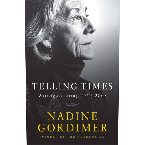 Nadine Gordimer Telling Times: Writing and Living, 1954-2008