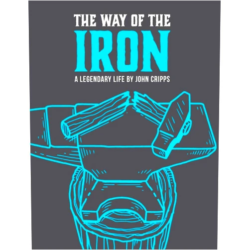 By John Thomas Cripps (Author) The Way of the Iron: A Call To Christian Manhood: Book 1: A Legendary Life