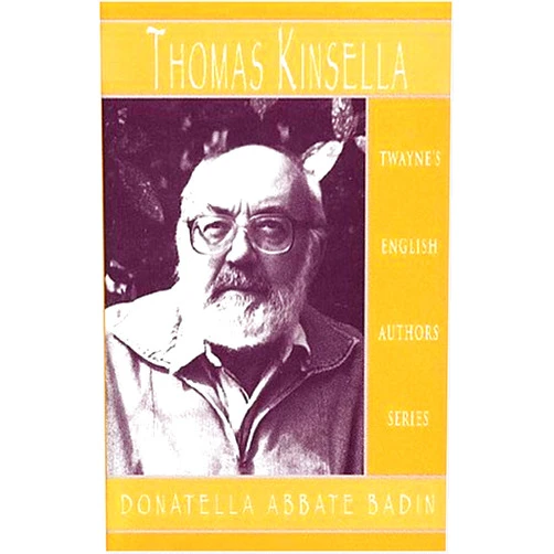 By Donatella Badin (Editor) Thomas Kinsella (English Authors Series)