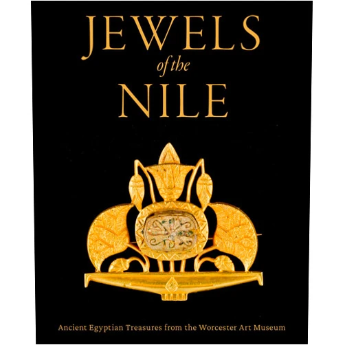 Peter Lacovara,Yvonne J. Markowitz,Sue D’Auria,Paula Artal-Isbrand,Erin Mysak,Richard Newman Jewels of the Nile: Ancient Egyptian Treasures from the Worcester Art Museum