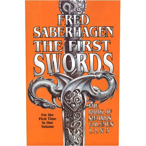 By Fred Saberhagen (Author) The First Swords: The Book of Swords Volumes 1, 2, & 3
