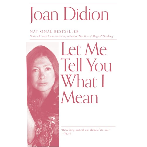 By Joan Didion (Author) Let Me Tell You What I Mean: An Essay Collection (Vintage International)