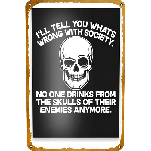 GHBPCWQQL No One Drinks From The Skulls of Their Enemies Anymore Poster Poster Vintage Metal Tin sign Logo Family Club Bar Cafe Bedroom Art Wall Decoration Gift 8x12 inches