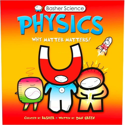 Dan Green,Simon Basher Physics: Why Matter Matters!